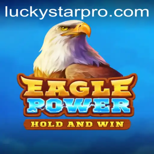 EaglePower: Embarking on a Thrilling Gaming Adventure with LUCKYSTAR