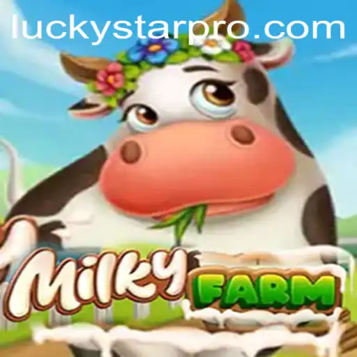 Discover the Enchanting Worlds of MilkyFarm: A Journey of Exploration and Fortune with LUCKYSTAR