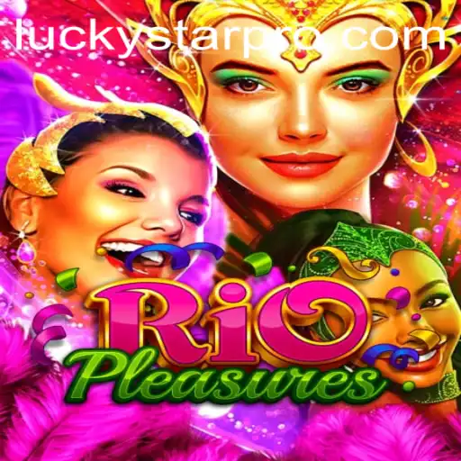 Discover the Thrills of RioPleasures: Unveiling the LUCKYSTAR Experience
